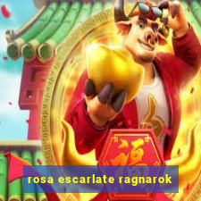 rosa escarlate ragnarok